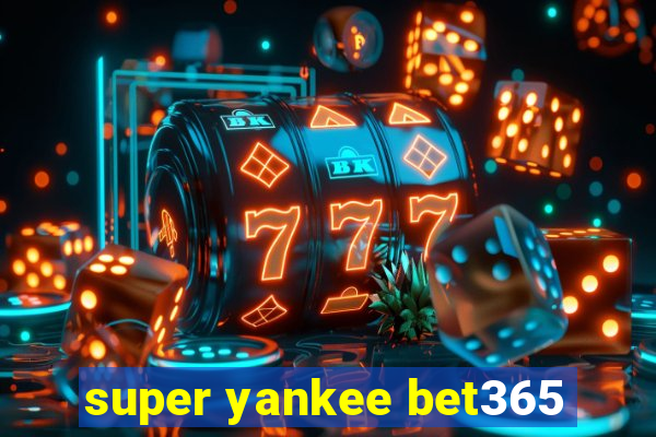 super yankee bet365